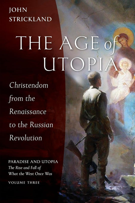 Epoca Utopiei: Creștinătatea de la Renaștere la Revoluția Rusă