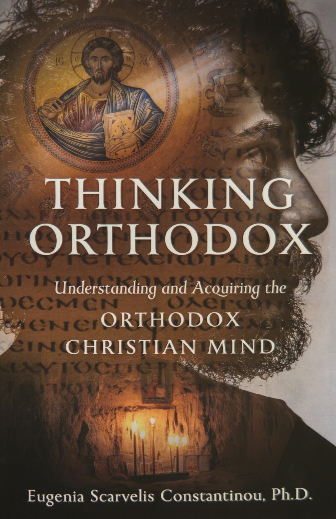 Thinking Orthodox: Understanding and Acquiring the Orthodox Christian Mind
