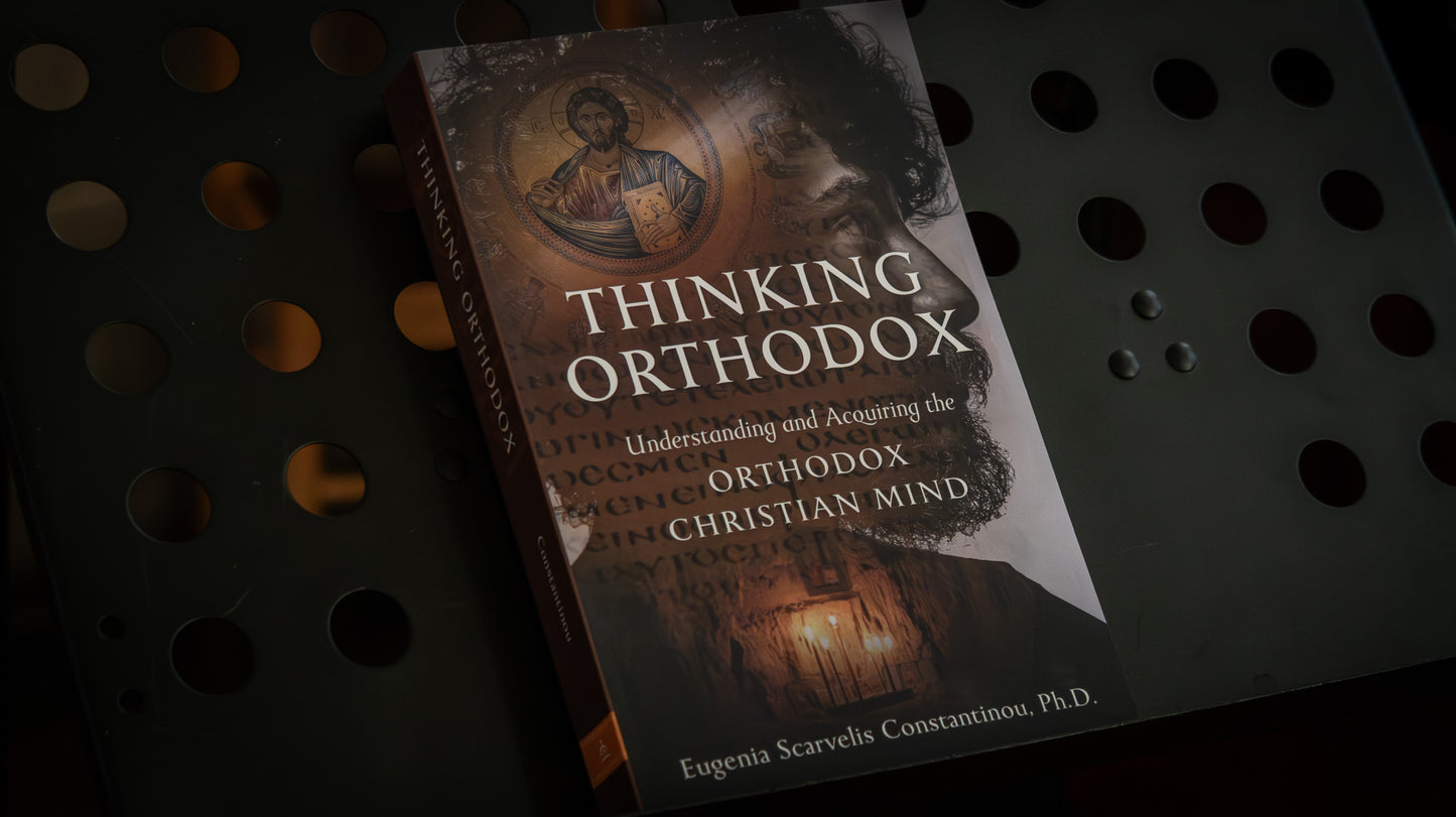 Thinking Orthodox: Understanding and Acquiring the Orthodox Christian Mind