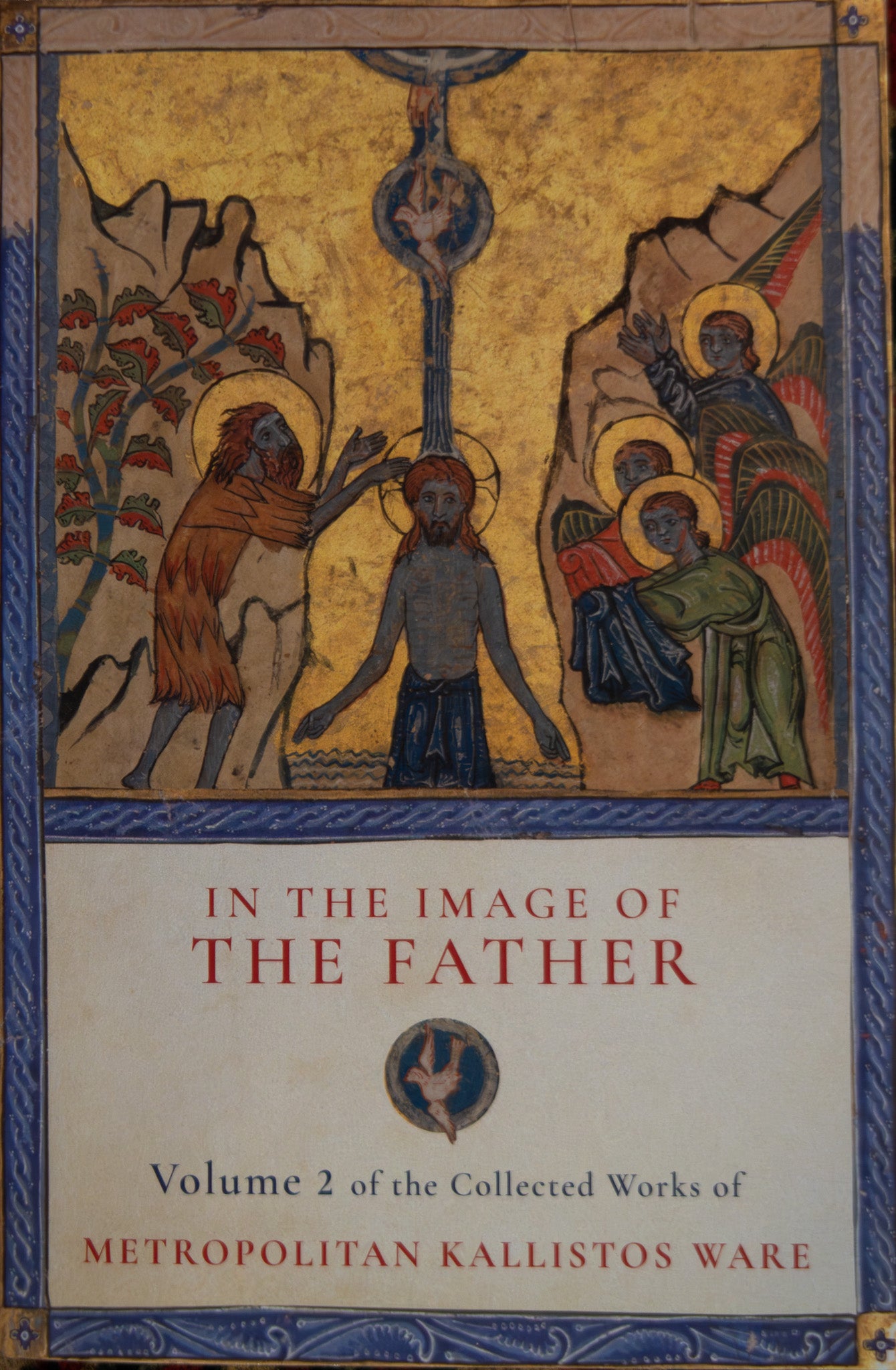 Collected Works of Metropolitan Kallistos Ware, Volume 2: In The Image of the Father